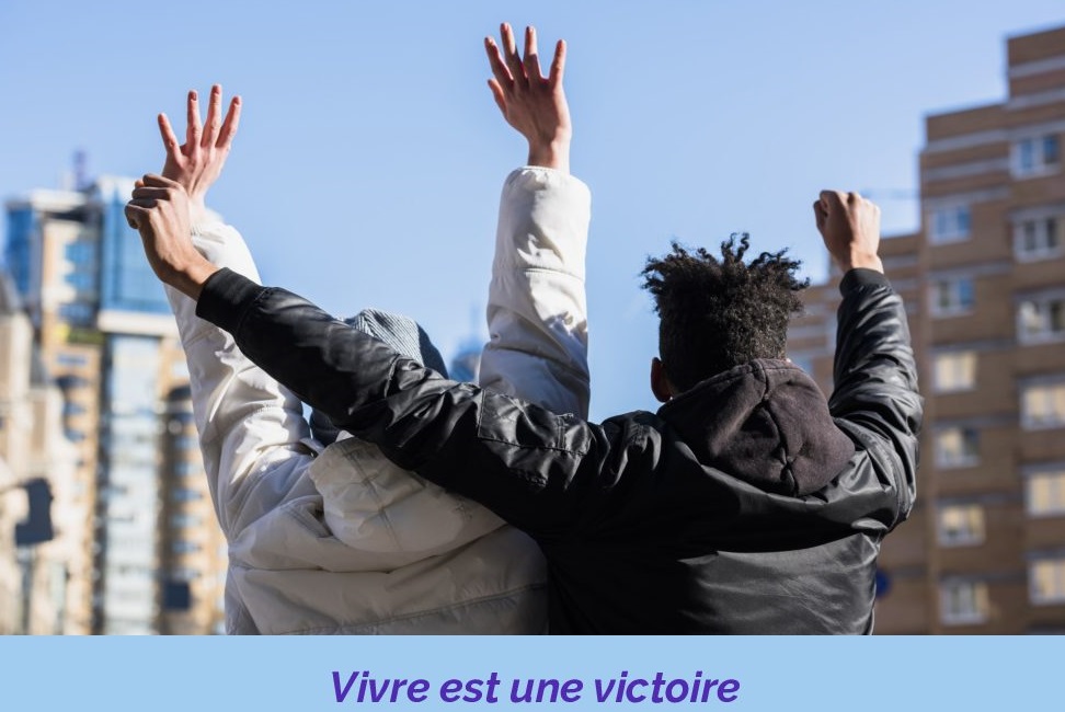« Vivre est une victoire »